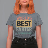 Worlds Best Farter I Mean Father T Shirt For Women Funny Farted Dad Father's Day