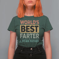 Worlds Best Farter I Mean Father T Shirt For Women Funny Farted Dad Father's Day