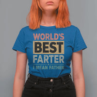 Worlds Best Farter I Mean Father T Shirt For Women Funny Farted Dad Father's Day