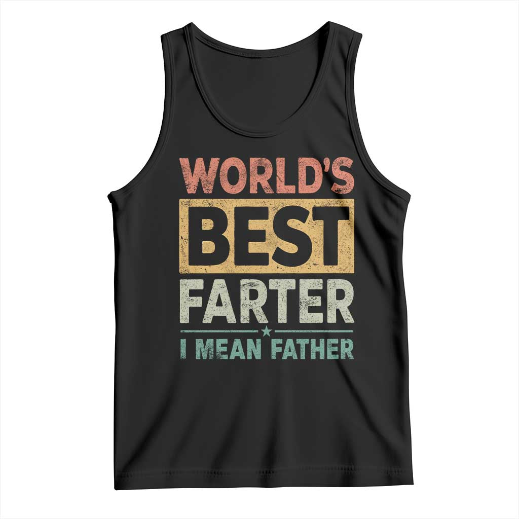 Worlds Best Farter I Mean Father Tank Top Funny Farted Dad Father's Day