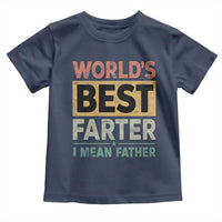 Worlds Best Farter I Mean Father Toddler T Shirt Funny Farted Dad Father's Day