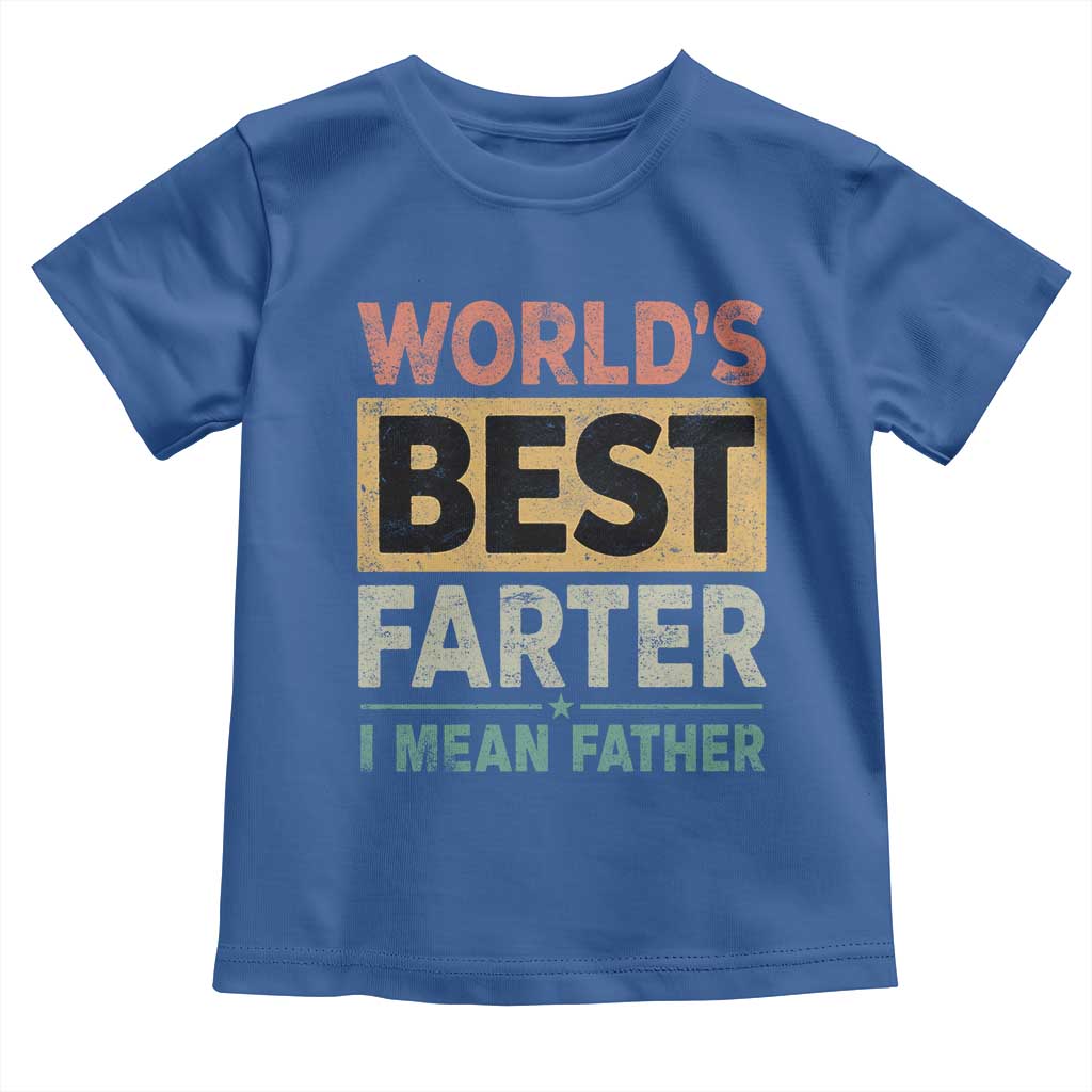 Worlds Best Farter I Mean Father Toddler T Shirt Funny Farted Dad Father's Day