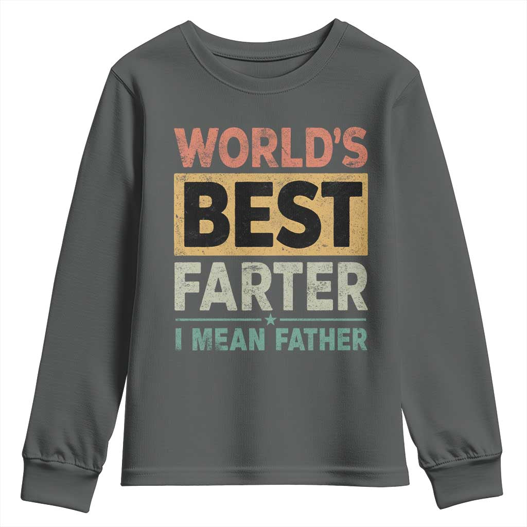 Worlds Best Farter I Mean Father Youth Sweatshirt Funny Farted Dad Father's Day