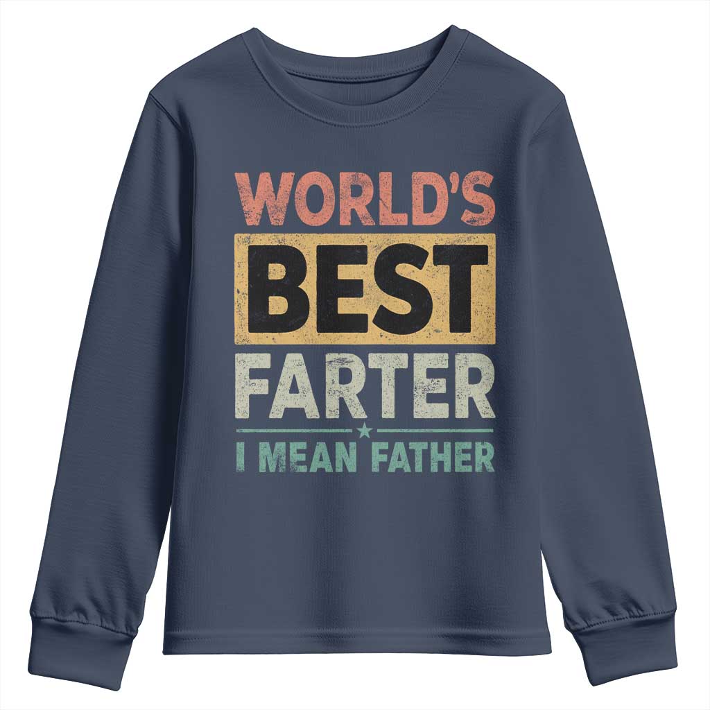Worlds Best Farter I Mean Father Youth Sweatshirt Funny Farted Dad Father's Day