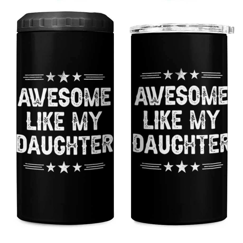 Awesome Like My Daughter 4 in 1 Can Cooler Tumbler Funny Girl Dad Father's Day Gifts