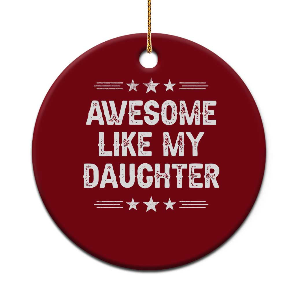 Awesome Like My Daughter Ceramic Ornament Funny Girl Dad Father's Day Gifts