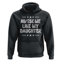 Awesome Like My Daughter Hoodie Funny Girl Dad Father's Day Gifts