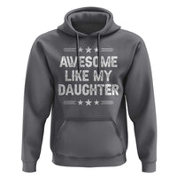 Awesome Like My Daughter Hoodie Funny Girl Dad Father's Day Gifts