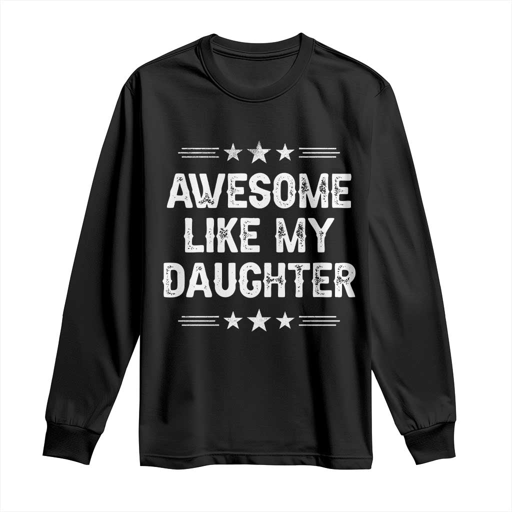 Awesome Like My Daughter Long Sleeve Shirt Funny Girl Dad Father's Day Gifts