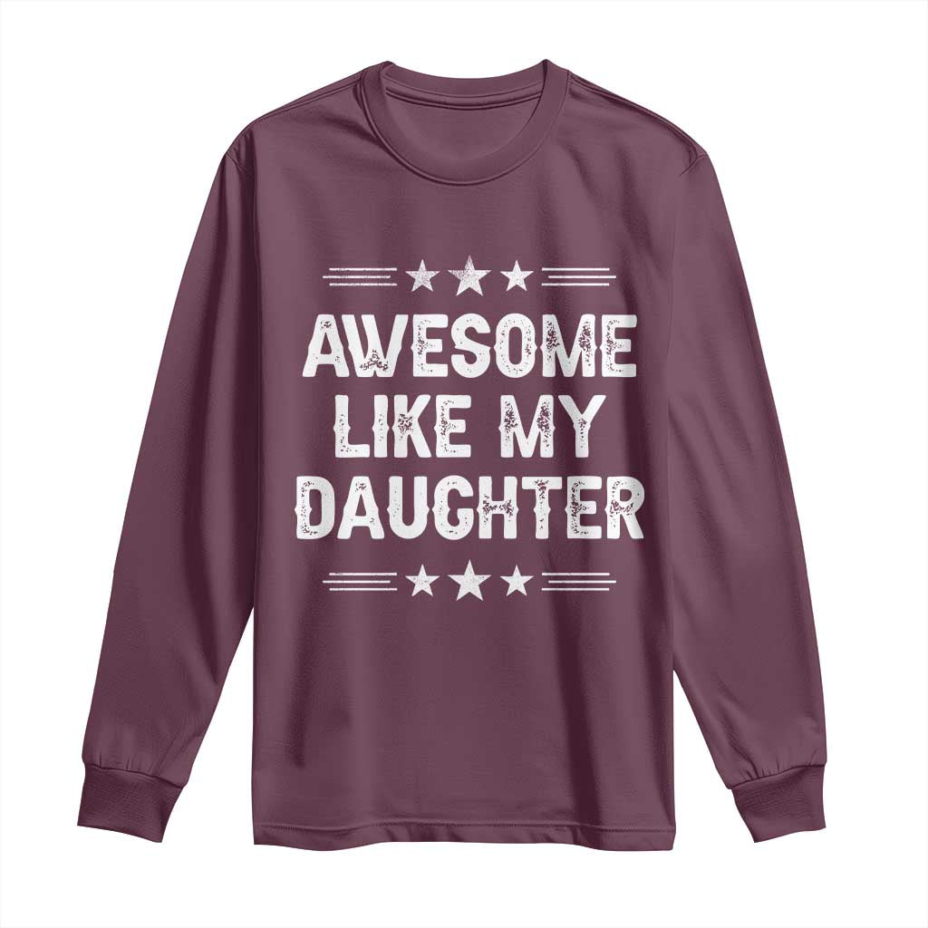 Awesome Like My Daughter Long Sleeve Shirt Funny Girl Dad Father's Day Gifts