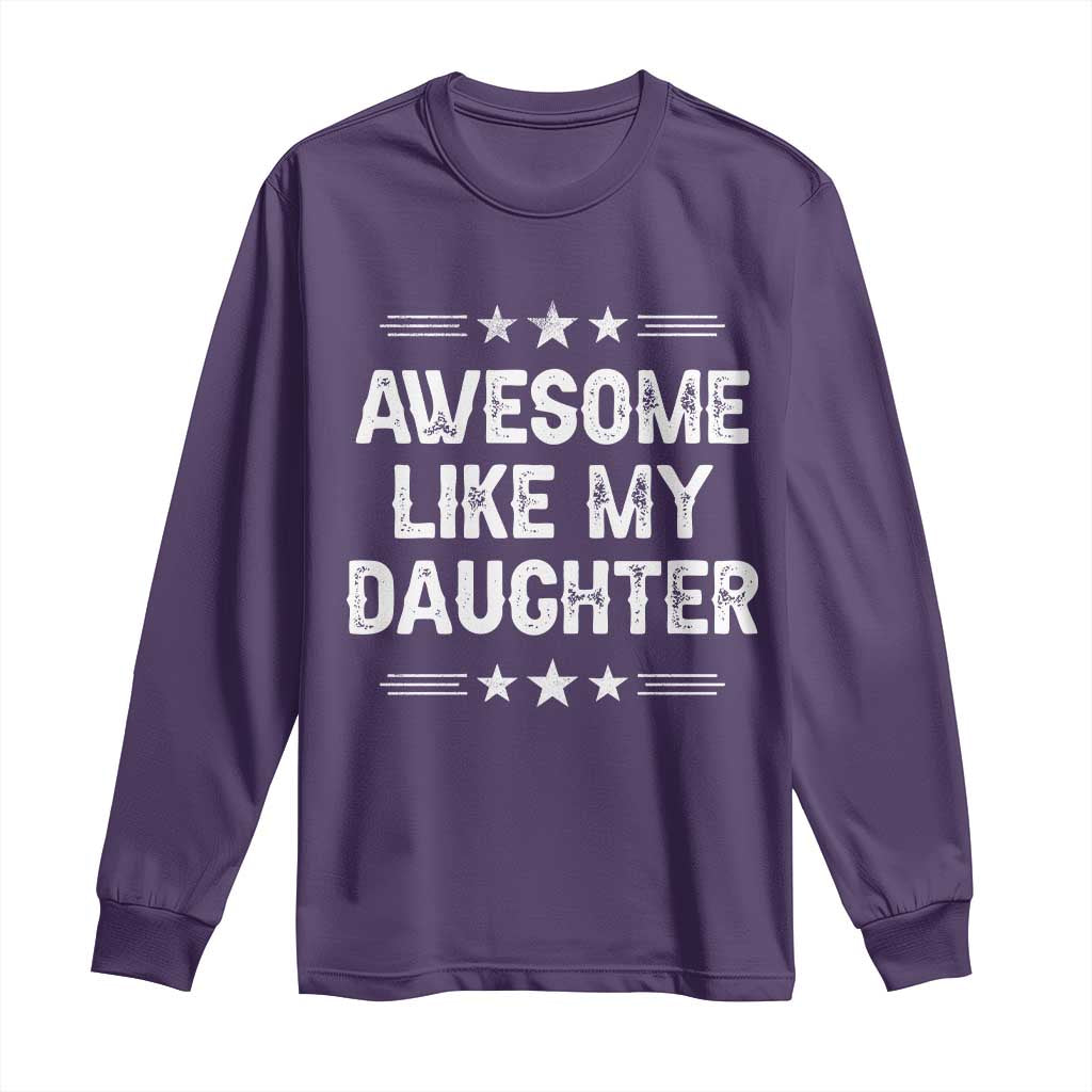 Awesome Like My Daughter Long Sleeve Shirt Funny Girl Dad Father's Day Gifts