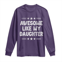 Awesome Like My Daughter Long Sleeve Shirt Funny Girl Dad Father's Day Gifts