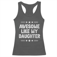 Awesome Like My Daughter Racerback Tank Top Funny Girl Dad Father's Day Gifts