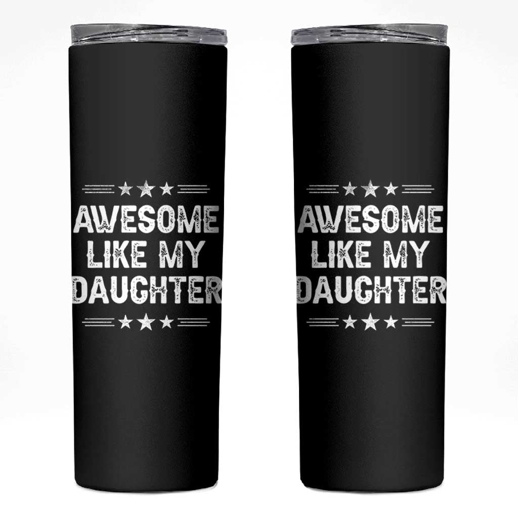 Awesome Like My Daughter Skinny Tumbler Funny Girl Dad Father's Day Gifts