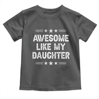 Awesome Like My Daughter Toddler T Shirt Funny Girl Dad Father's Day Gifts