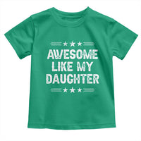 Awesome Like My Daughter Toddler T Shirt Funny Girl Dad Father's Day Gifts