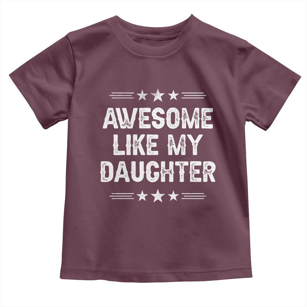 Awesome Like My Daughter Toddler T Shirt Funny Girl Dad Father's Day Gifts