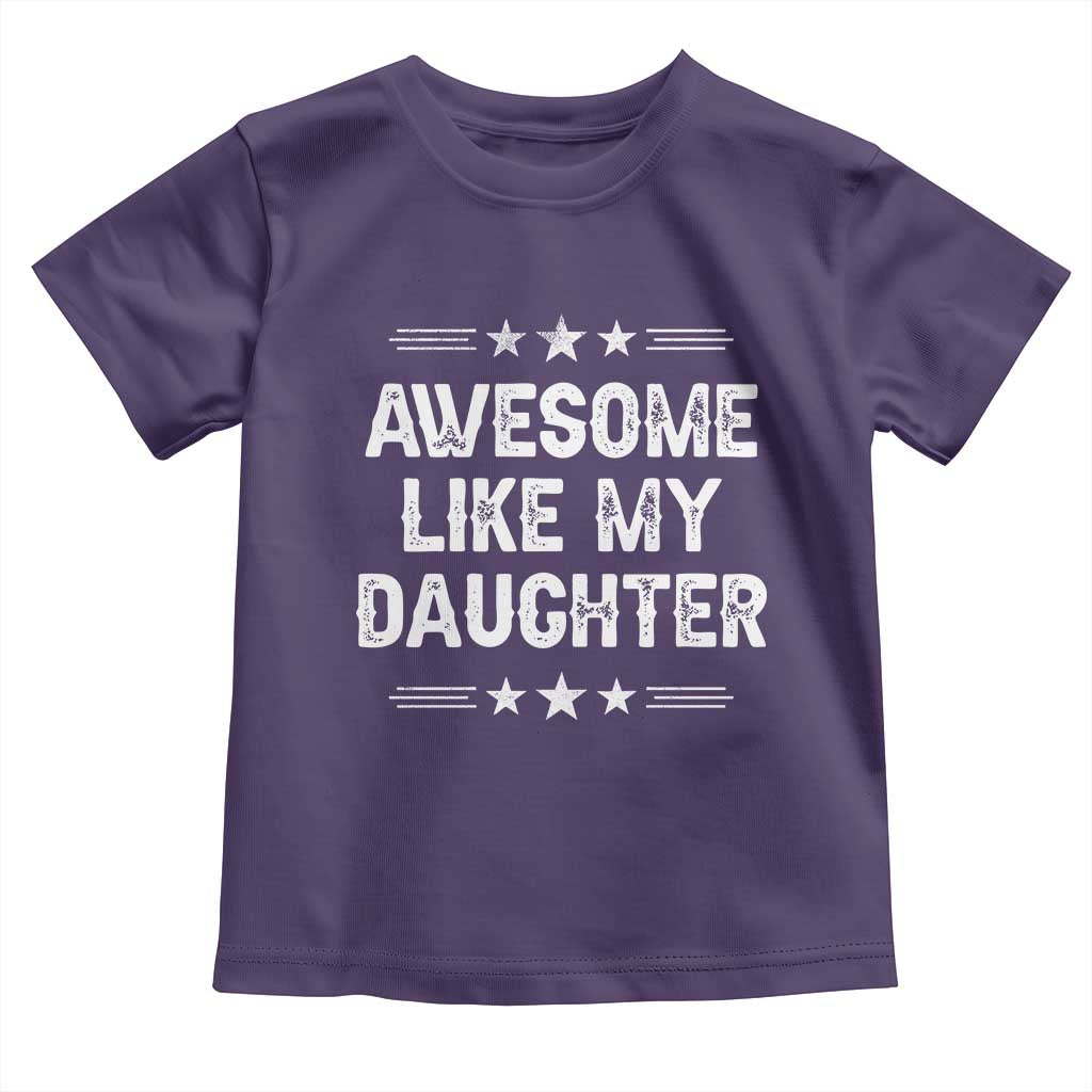 Awesome Like My Daughter Toddler T Shirt Funny Girl Dad Father's Day Gifts