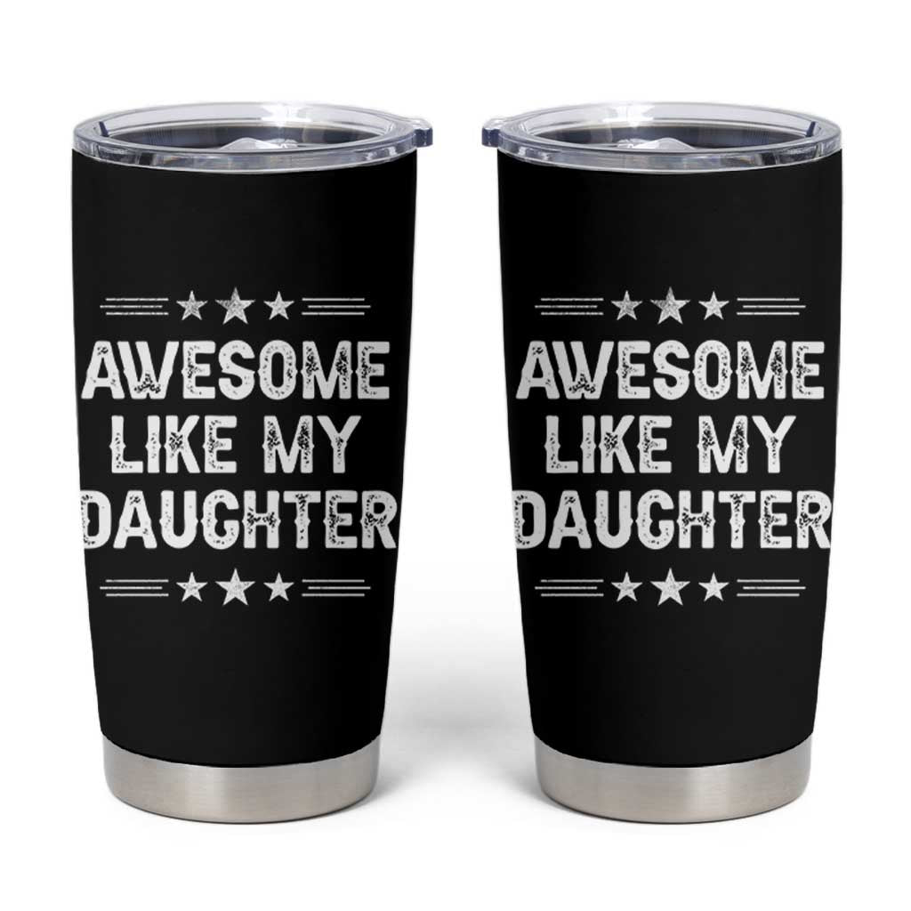 Awesome Like My Daughter Tumbler Cup Funny Girl Dad Father's Day Gifts