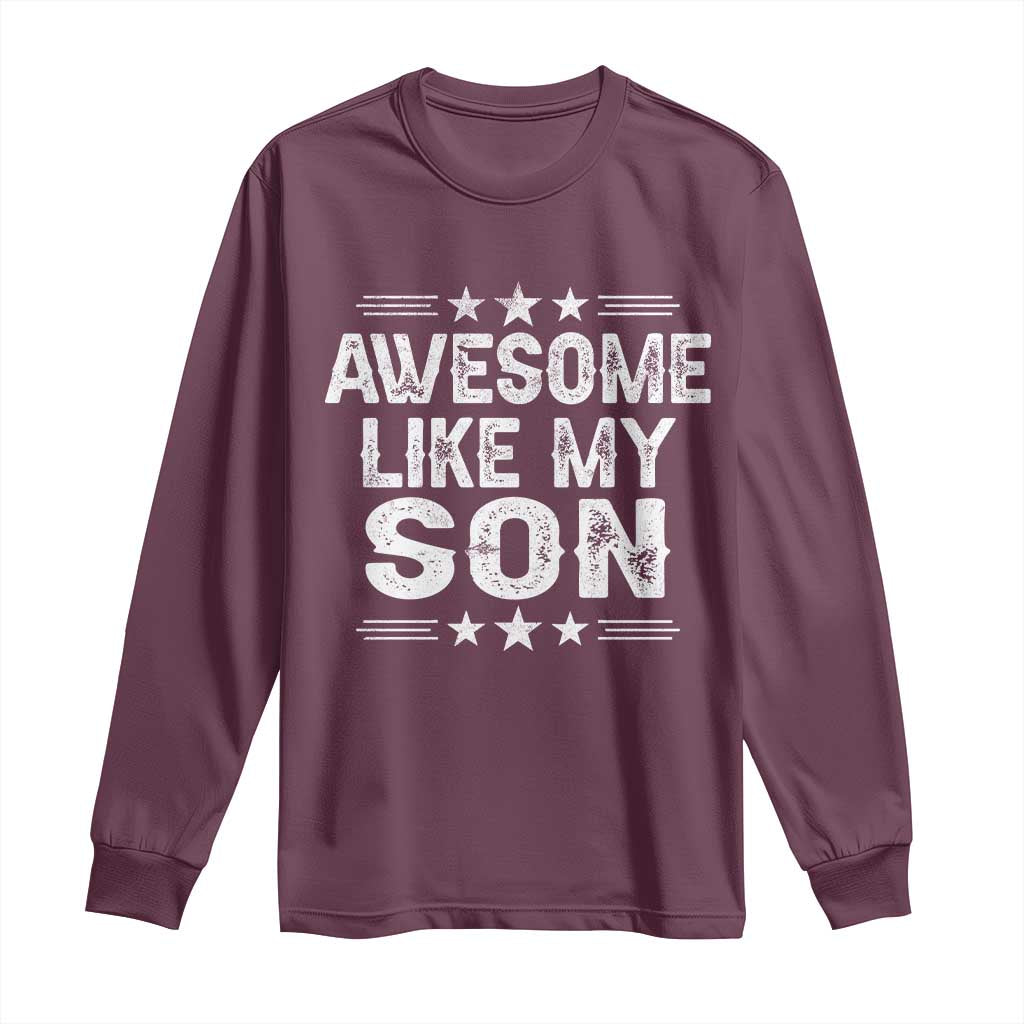 Awesome Like My Son Long Sleeve Shirt Funny Boy Dad Father's Day Gifts