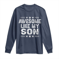 Awesome Like My Son Long Sleeve Shirt Funny Boy Dad Father's Day Gifts