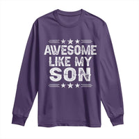 Awesome Like My Son Long Sleeve Shirt Funny Boy Dad Father's Day Gifts
