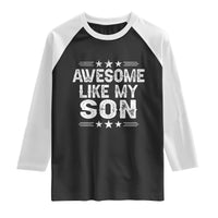 Awesome Like My Son Raglan Shirt Funny Boy Dad Father's Day Gifts