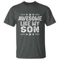 Awesome Like My Son T Shirt Funny Boy Dad Father's Day Gifts
