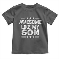 Awesome Like My Son Toddler T Shirt Funny Boy Dad Father's Day Gifts