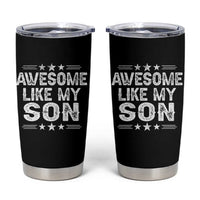 Awesome Like My Son Tumbler Cup Funny Boy Dad Father's Day Gifts