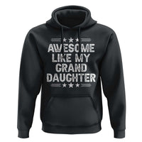 Awesome Like My Granddaughter Hoodie Funny Girl Grandpa Father's Day Gifts