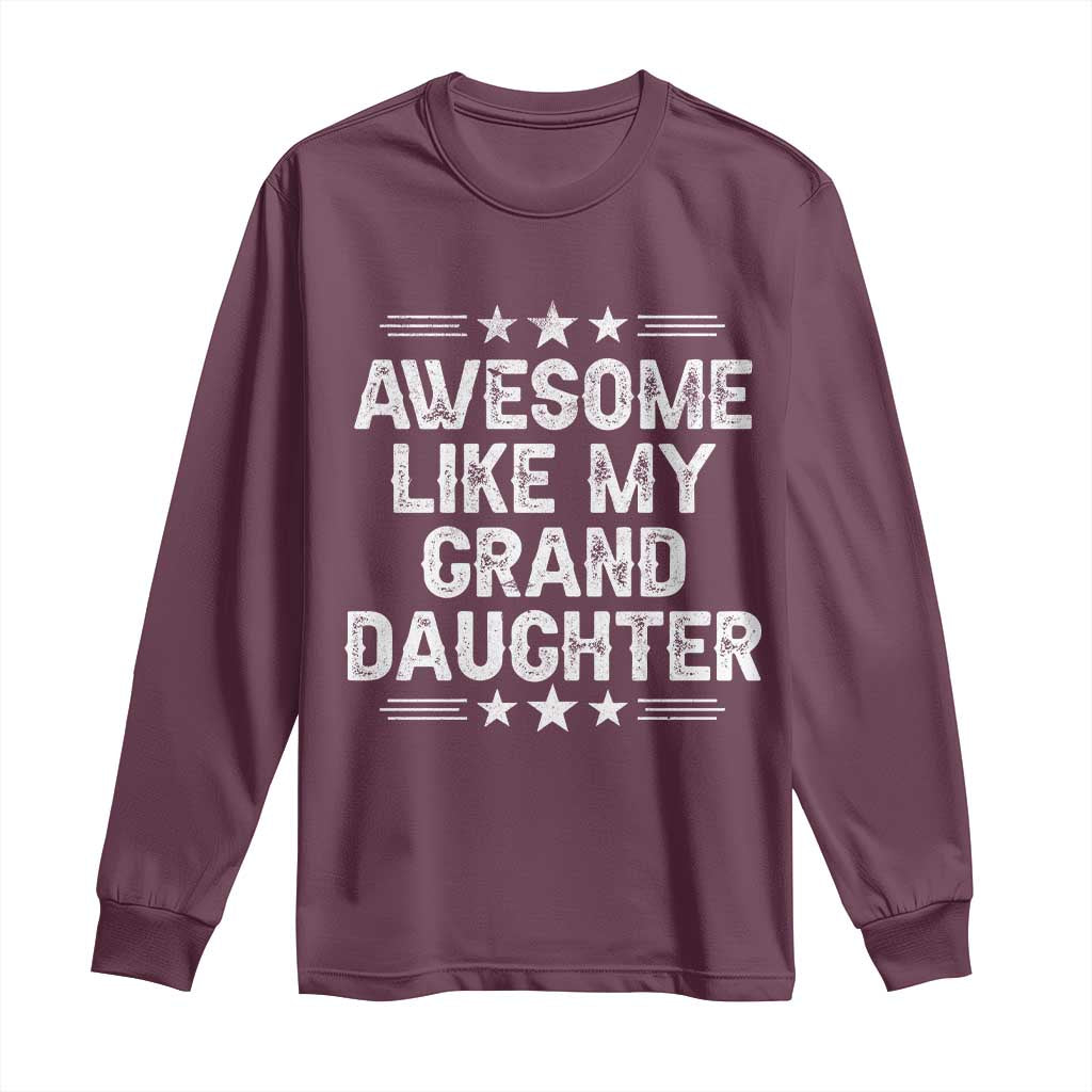 Awesome Like My Granddaughter Long Sleeve Shirt Funny Girl Grandpa Father's Day Gifts
