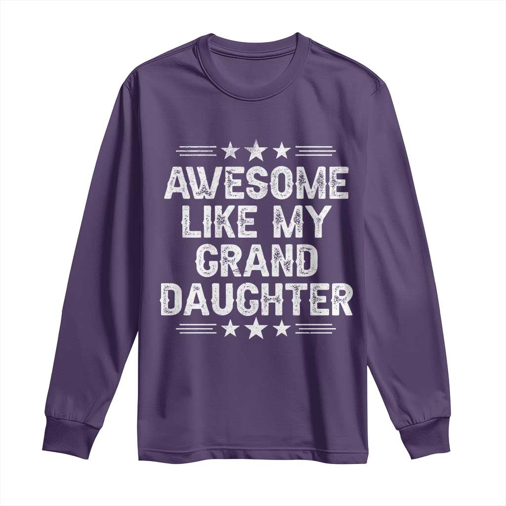 Awesome Like My Granddaughter Long Sleeve Shirt Funny Girl Grandpa Father's Day Gifts