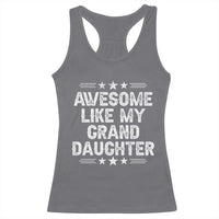 Awesome Like My Granddaughter Racerback Tank Top Funny Girl Grandpa Father's Day Gifts