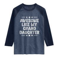 Awesome Like My Granddaughter Raglan Shirt Funny Girl Grandpa Father's Day Gifts