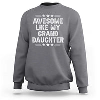 Awesome Like My Granddaughter Sweatshirt Funny Girl Grandpa Father's Day Gifts
