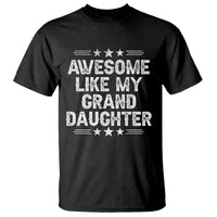 Awesome Like My Granddaughter T Shirt Funny Girl Grandpa Father's Day Gifts