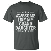 Awesome Like My Granddaughter T Shirt Funny Girl Grandpa Father's Day Gifts