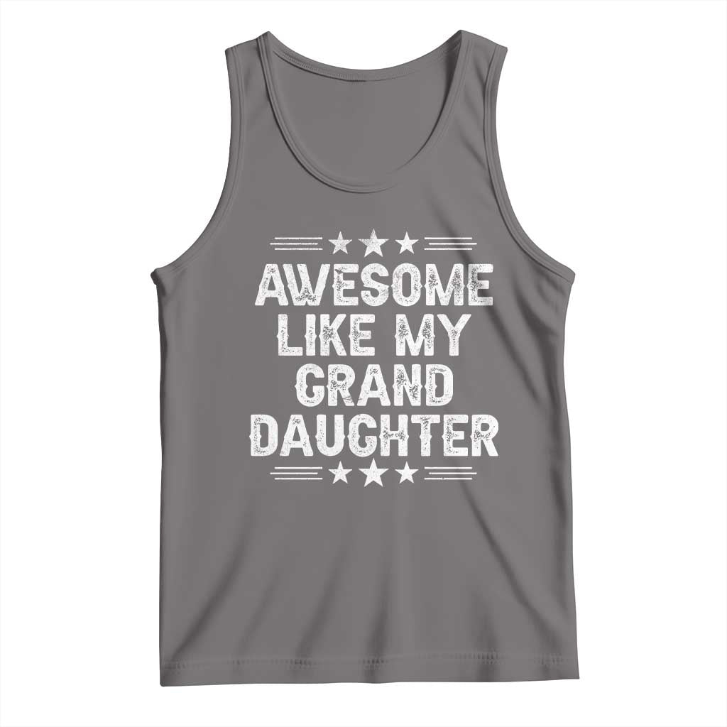 Awesome Like My Granddaughter Tank Top Funny Girl Grandpa Father's Day Gifts