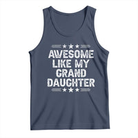 Awesome Like My Granddaughter Tank Top Funny Girl Grandpa Father's Day Gifts