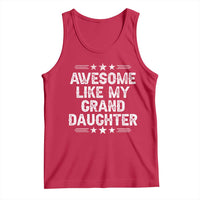 Awesome Like My Granddaughter Tank Top Funny Girl Grandpa Father's Day Gifts