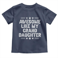 Awesome Like My Granddaughter Toddler T Shirt Funny Girl Grandpa Father's Day Gifts
