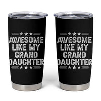Awesome Like My Granddaughter Tumbler Cup Funny Girl Grandpa Father's Day Gifts