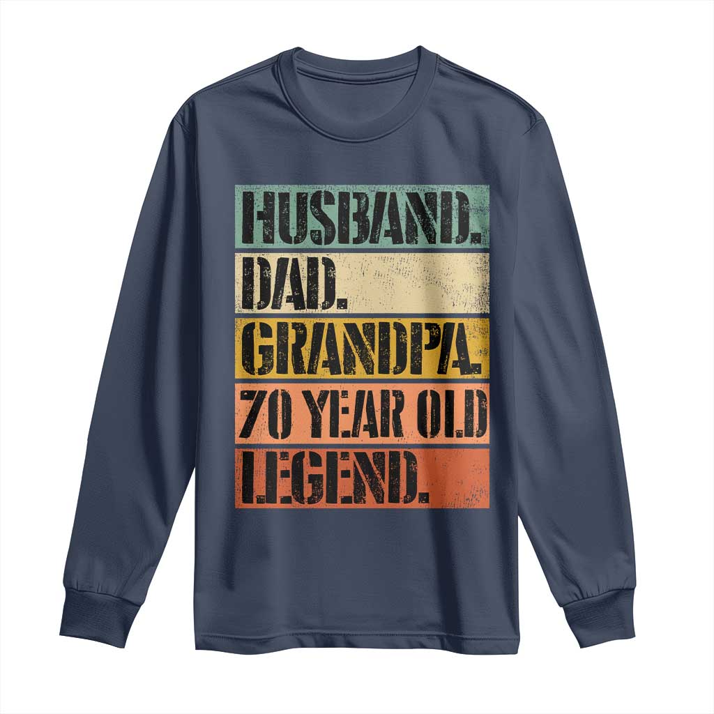 Husband Dad Grandpa 70 Year Old Legend Long Sleeve Shirt Funny 70th Birthday Fathers Day