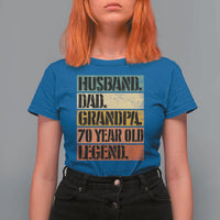 Husband Dad Grandpa 70 Year Old Legend T Shirt For Women Funny 70th Birthday Fathers Day