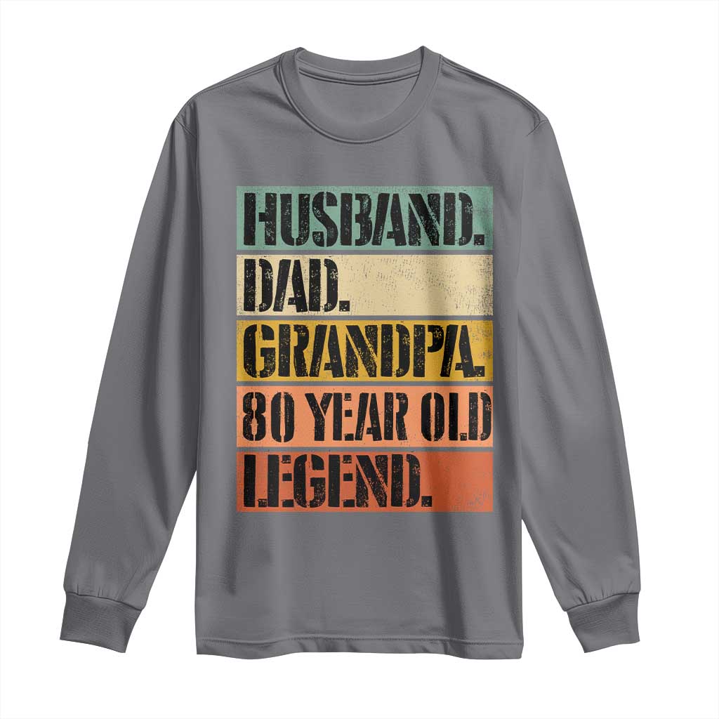 Husband Dad Grandpa 80 Year Old Legend Long Sleeve Shirt Funny 80th Birthday Fathers Day