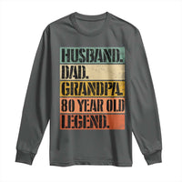 Husband Dad Grandpa 80 Year Old Legend Long Sleeve Shirt Funny 80th Birthday Fathers Day