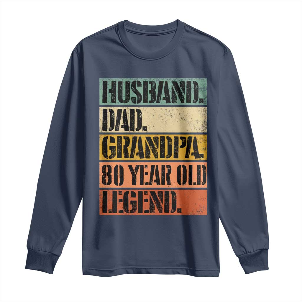 Husband Dad Grandpa 80 Year Old Legend Long Sleeve Shirt Funny 80th Birthday Fathers Day