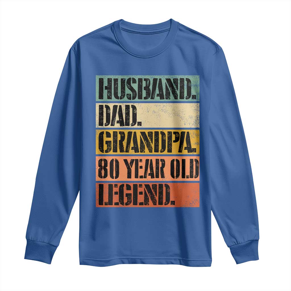 Husband Dad Grandpa 80 Year Old Legend Long Sleeve Shirt Funny 80th Birthday Fathers Day