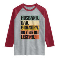 Husband Dad Grandpa 80 Year Old Legend Raglan Shirt Funny 80th Birthday Fathers Day